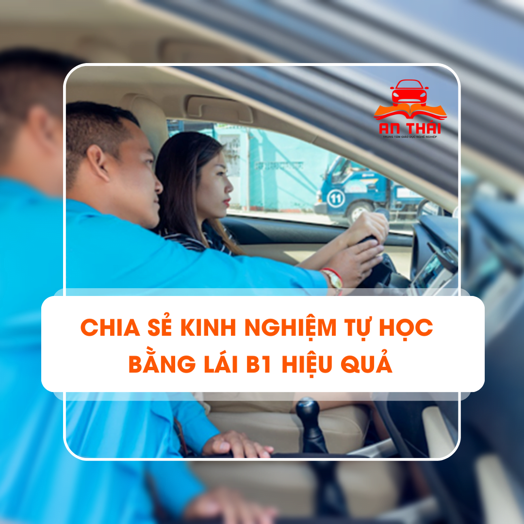 Chia sẻ kinh nghiệm tự học lái xe B1 - Họclaixeanthai