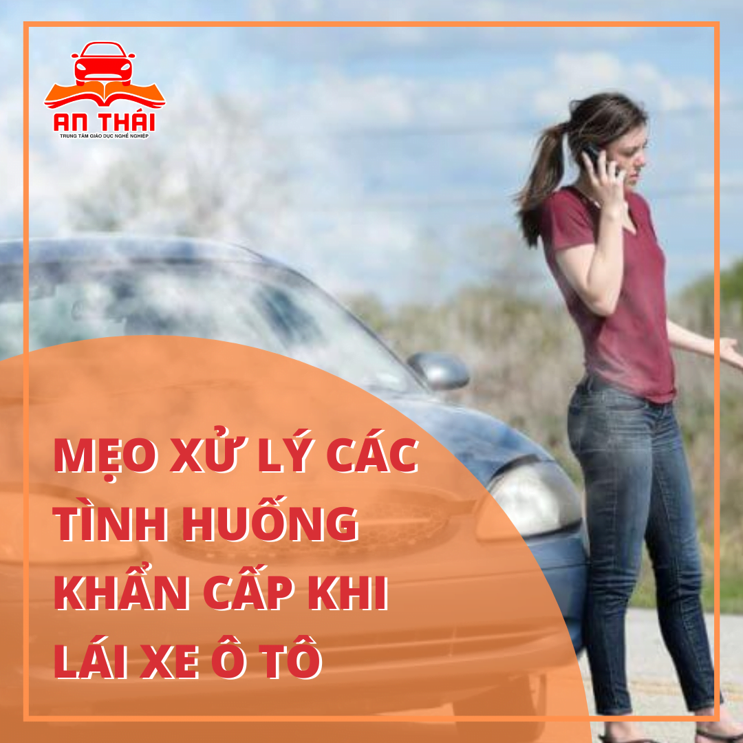 Mẹo xử lý các tình huống khẩn cấp khi lái xe ô tô